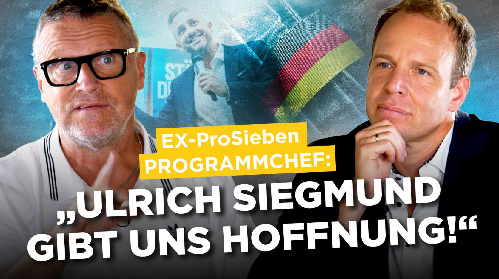 Ex ProSieben-Programmchef: „Ulrich Siegmund gibt uns Zuversicht und Hoffnung!“