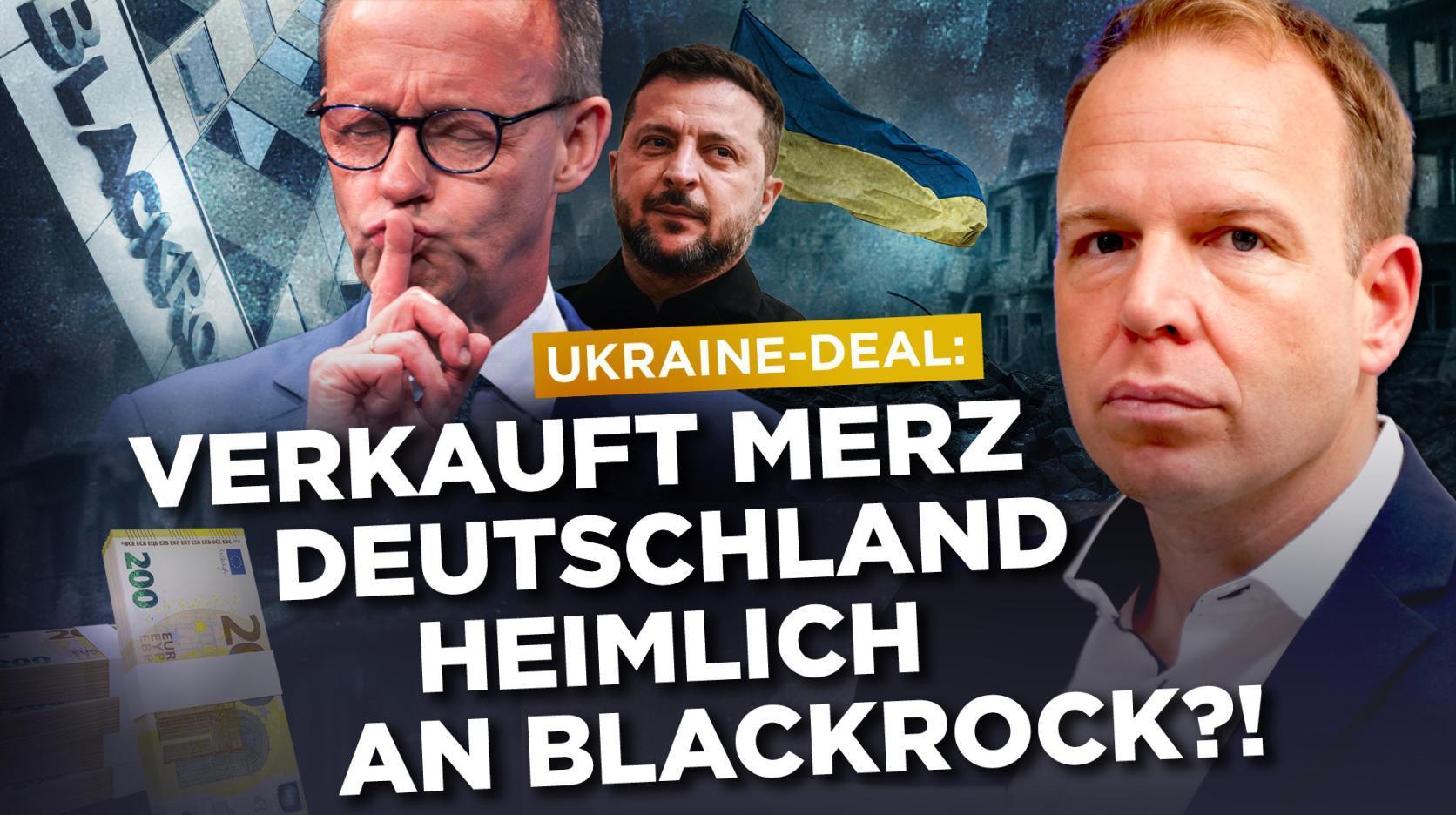 Ukraine-Deal: Verkauft Merz Deutschland heimlich an BlackRock?! War alles ein Plan?